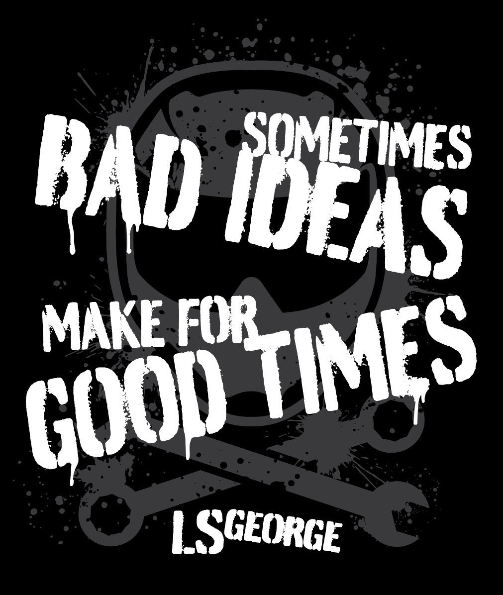 LS George's Bad Ideas Shirt (Black or Grey)