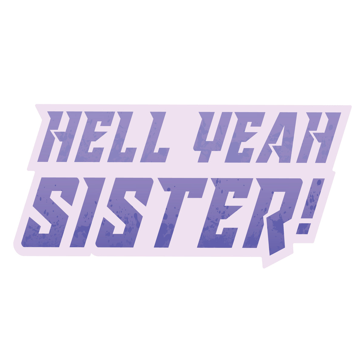Hell Yeah Sister Sticker