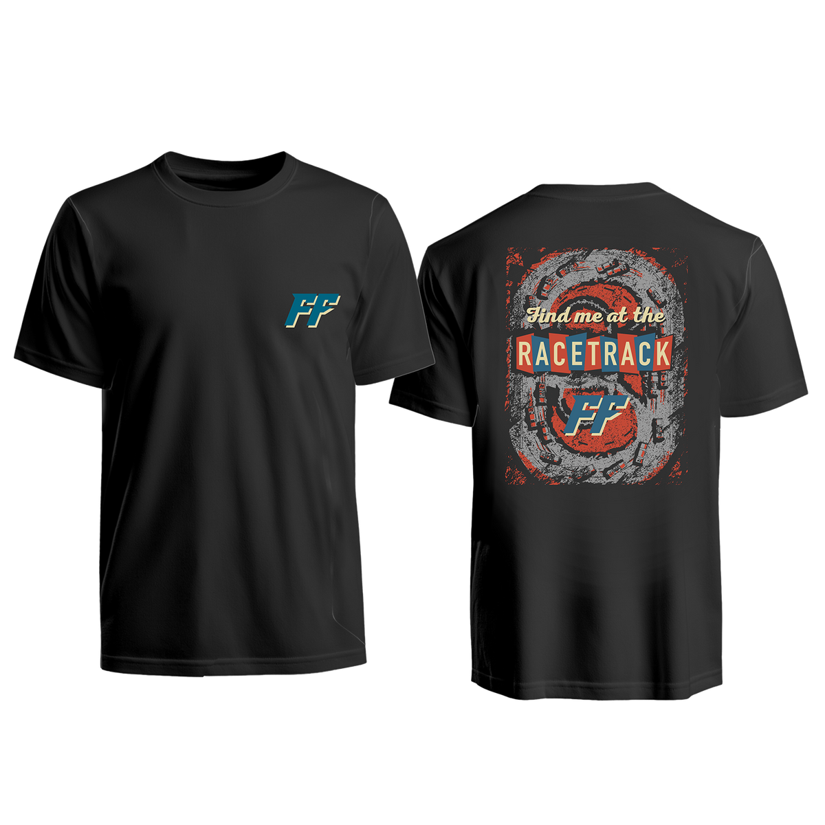 Find Me at the Racetrack T- Shirt