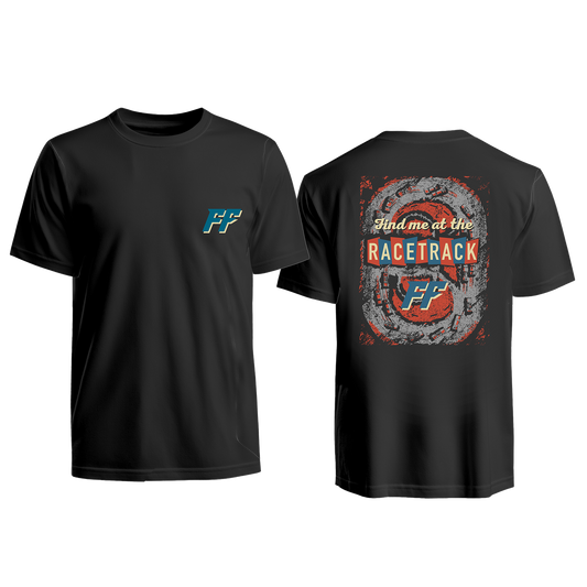 Find Me at the Racetrack T- Shirt